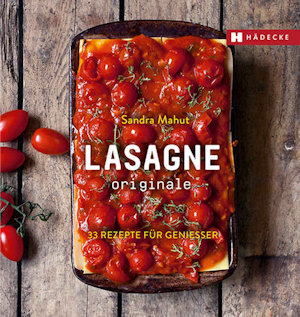 Lasagne originale - 33 Rezepte fr Genieer