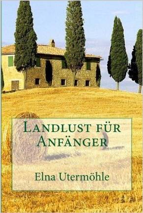 Landlust für Anfänger - Ein amusantes und lesenswertes Buch